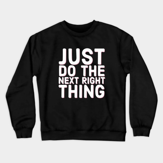 Just Do The Next Right Thing Crewneck Sweatshirt by Red Wolf Rustics And Outfitters